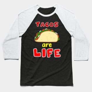 Tacos are Life Baseball T-Shirt